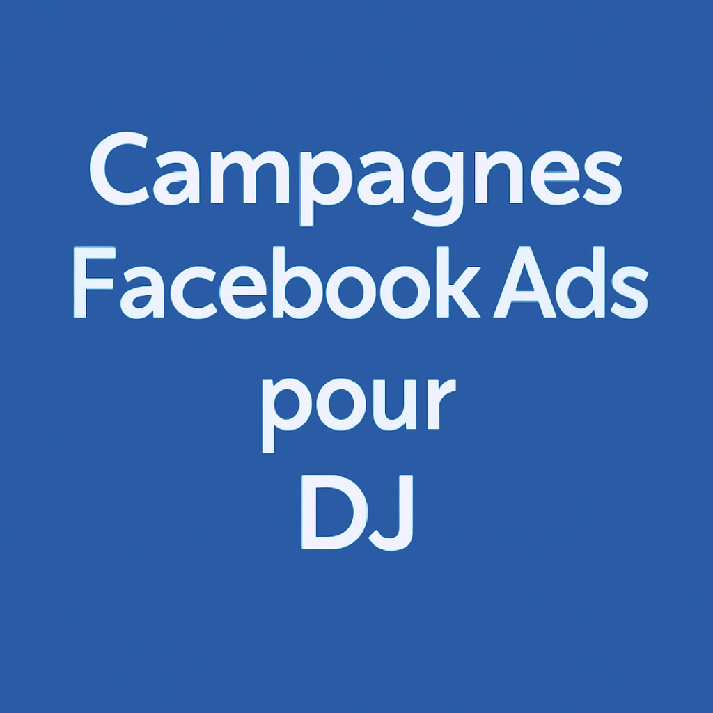 Campagnes facebook ads pour DJ
