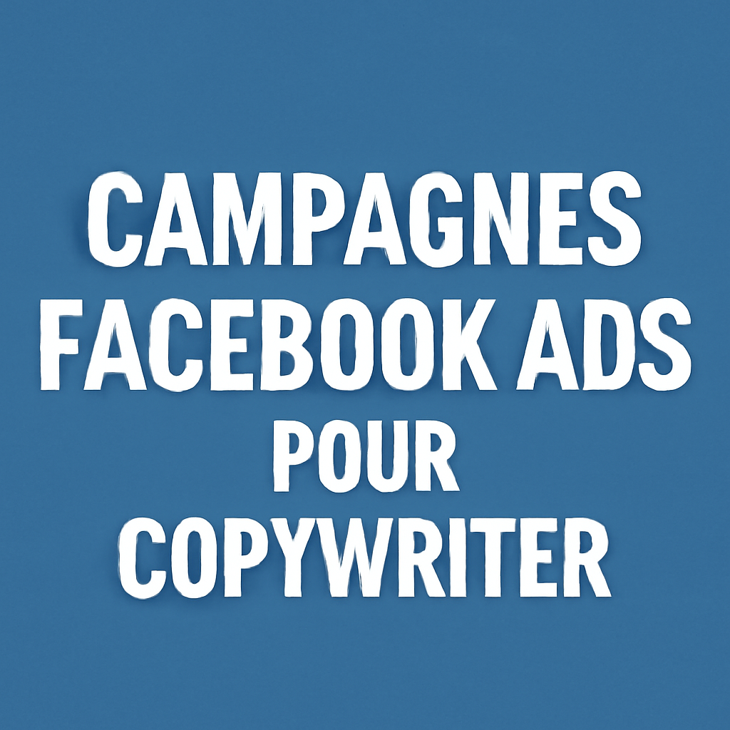 Campagnes facebook ads pour Copywriter