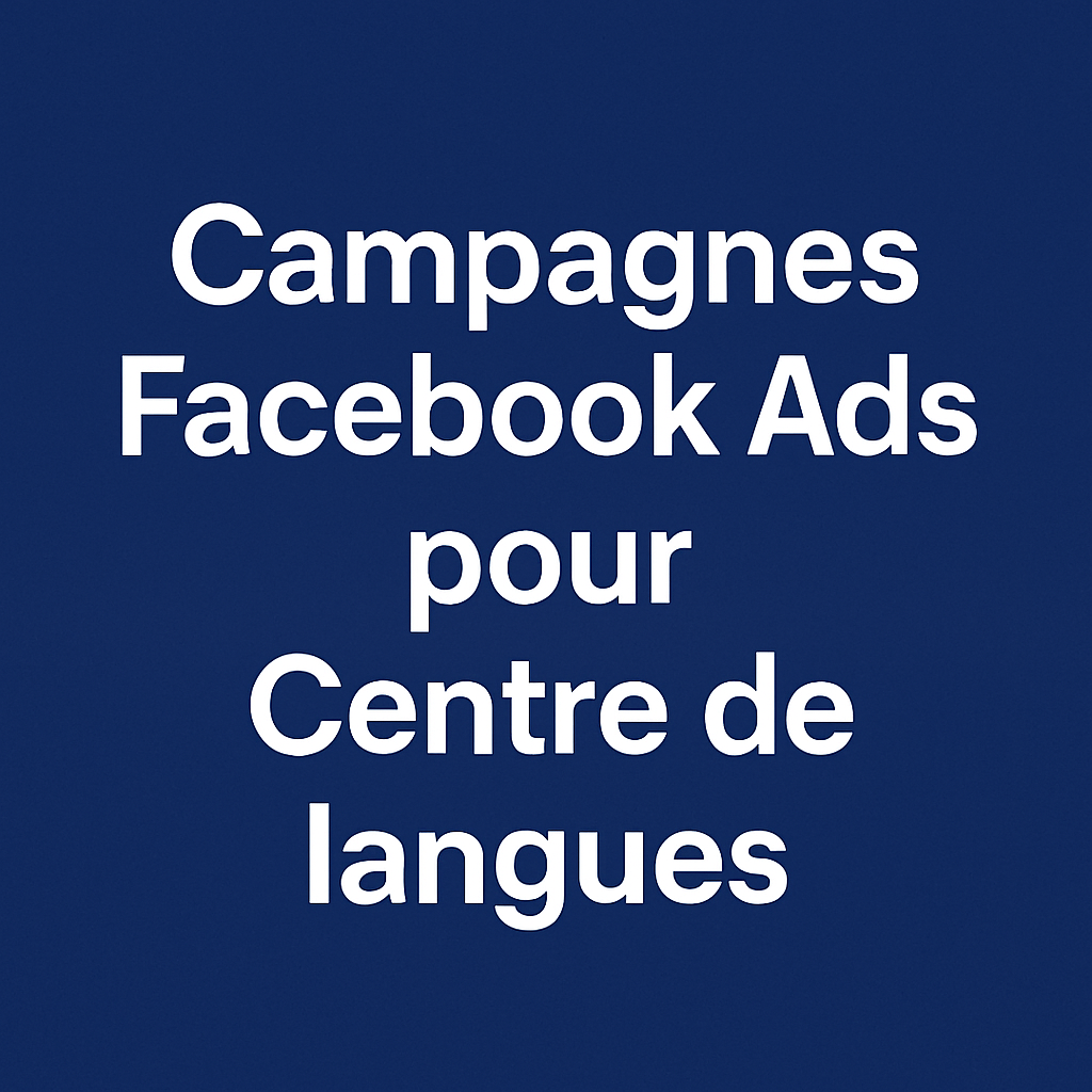 Campagnes facebook ads pour Centre de langues