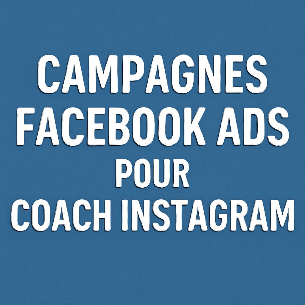 Campagnes facebook ads pour Coach Instagram