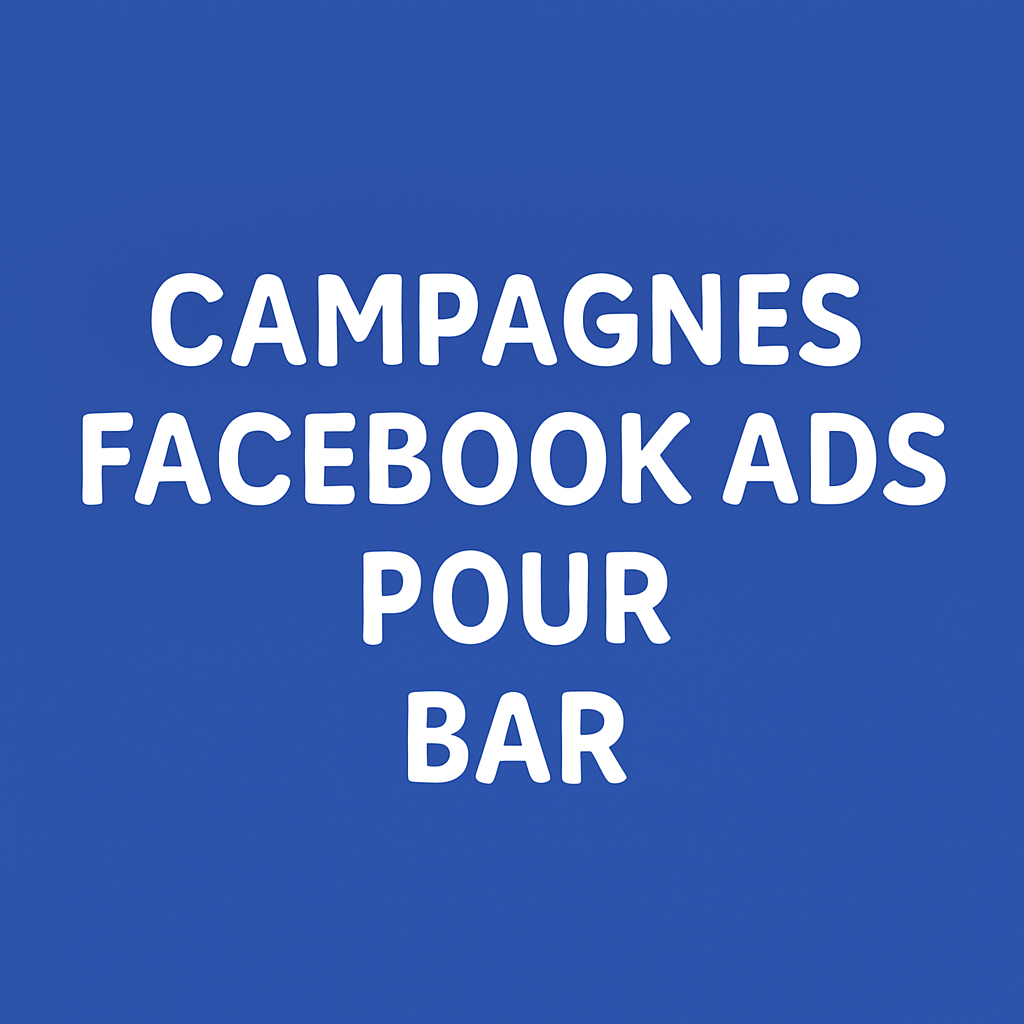 Campagnes facebook ads pour Bar