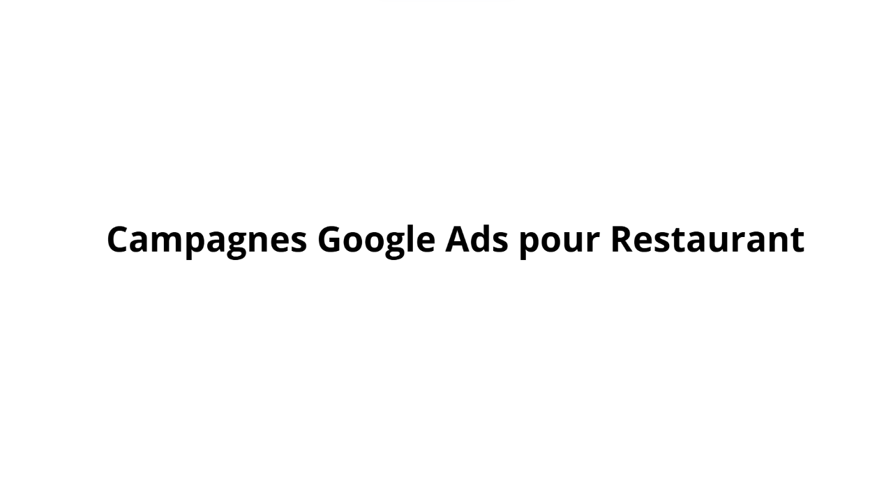 Campagnes Google Ads pour Restaurant