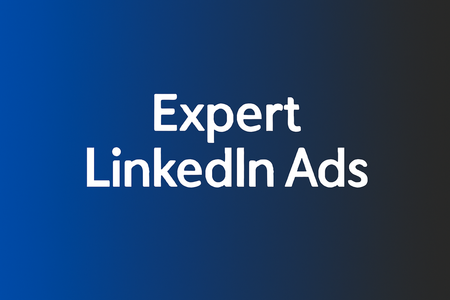 Expert LinkedIn Ads