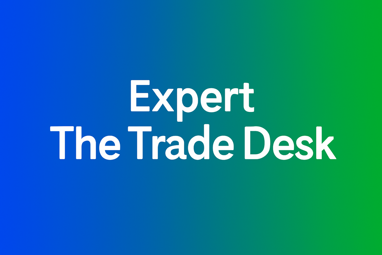 Expert The Trade Desk