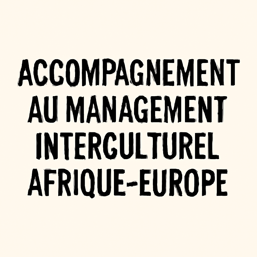 Accompagnement au management interculturel Afrique-Europe