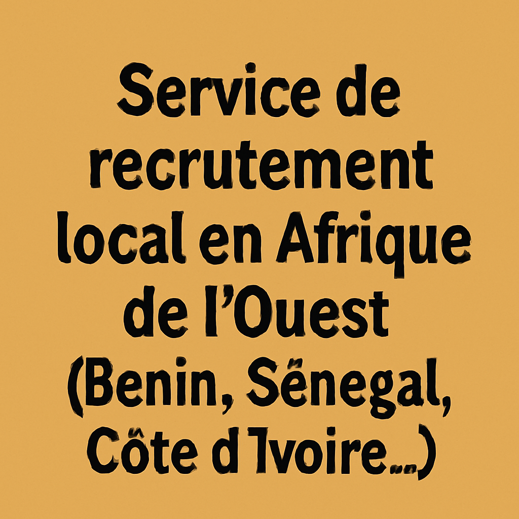 Servizio di reclutamento locale in Africa occidentale (Benin, Senegal, Costa d'Avorio...)