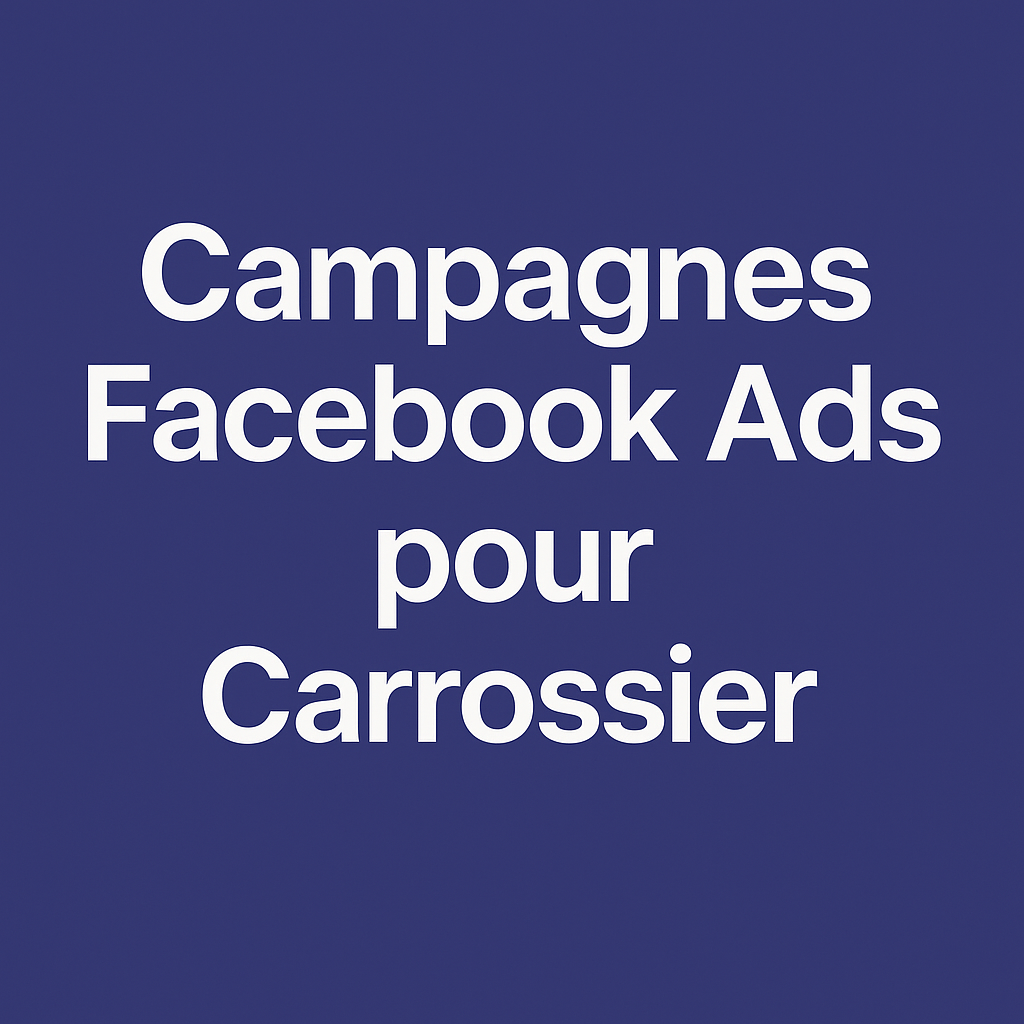 Campagne facebook ads pour Carrossier