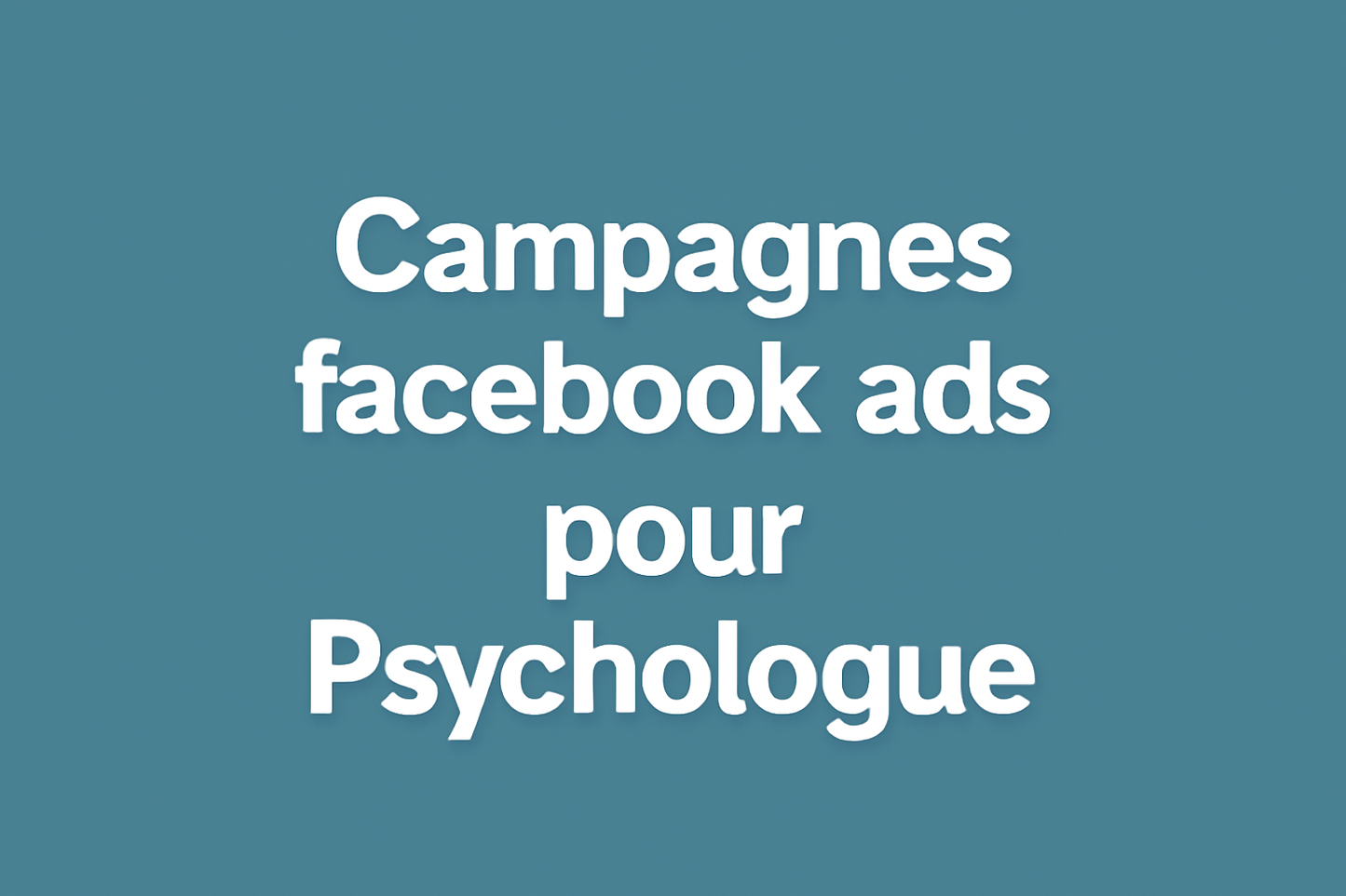 Campagne Facebook Ads pour Psychologue