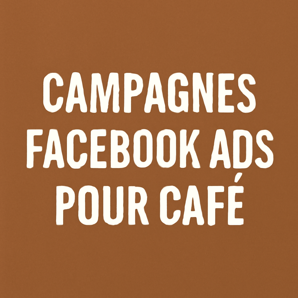 Campagnes facebook ads pour Café