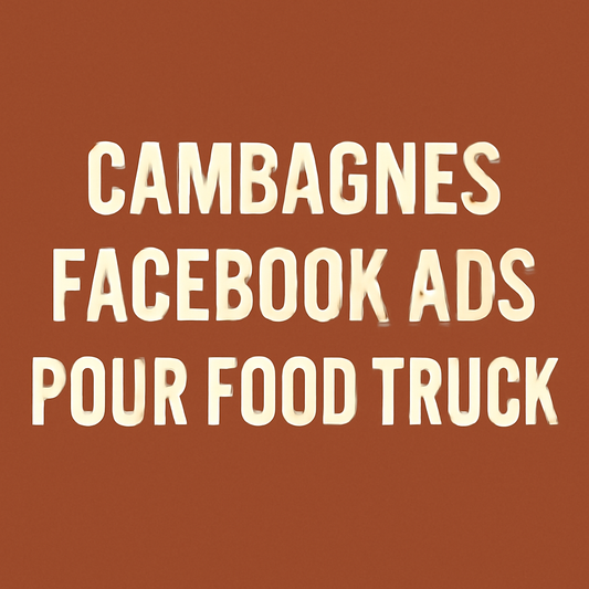 Campagnes facebook ads pour Food truck