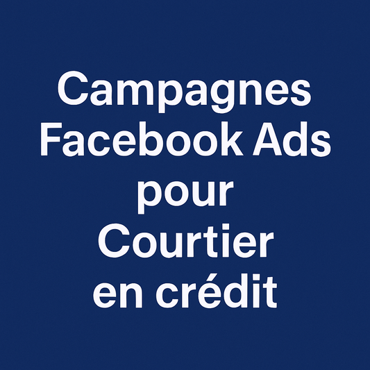 Campagnes facebook ads pour Courtier en crédit