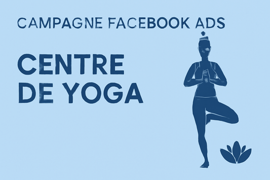 Campagnes facebook ads pour Centre de yoga