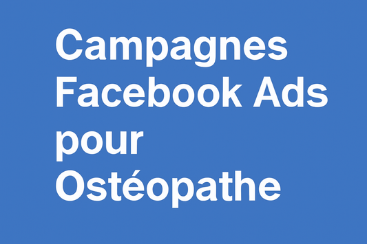 Campagnes facebook ads pour Ostéopathe