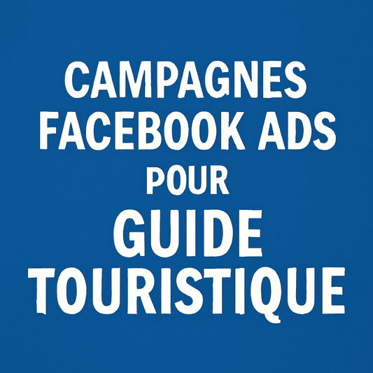 Campagnes facebook ads pour Guide touristique