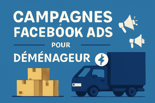 Campagnes facebook ads pour Déménageur