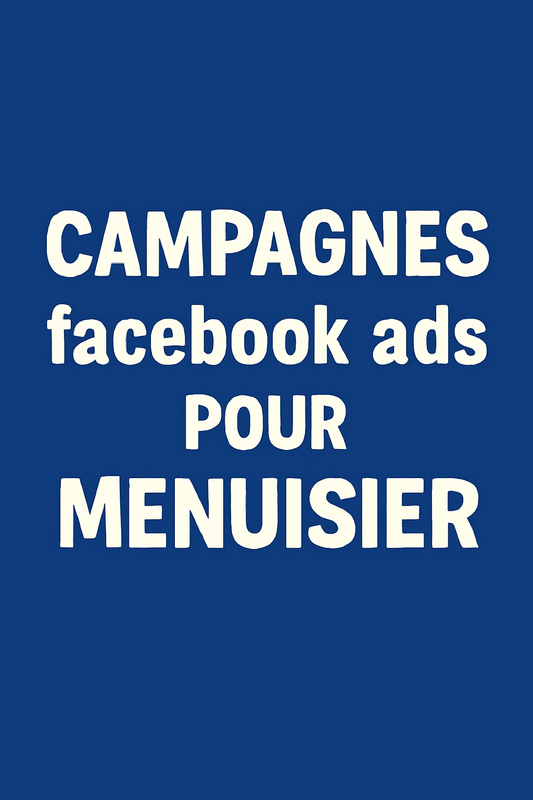 Campagnes facebook ads pour Menuisier
