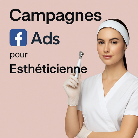Campagnes facebook ads pour Esthéticienne