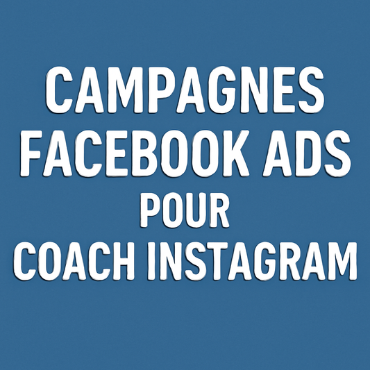 Campagnes facebook ads pour Coach Instagram 