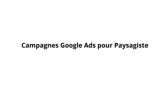 Campagnes Google Ads pour Paysagiste