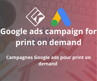 Campagnes Google Ads pour Print on demand (t-shirts, mugs, etc.)