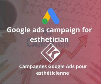 Campagnes google ads pour Esthéticienne