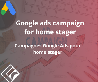 Campagnes Google Ads pour Home stager