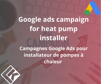 Campagnes Google Ads pour Installateur de pompes à chaleur