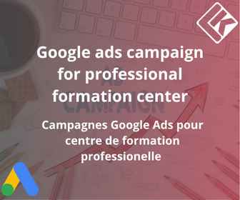Campagnes Google Ads pour Centre de formation professionnelle