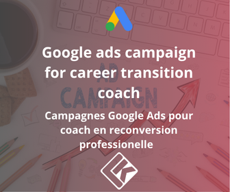 Campagnes Google Ads pour Coach en reconversion professionnelle