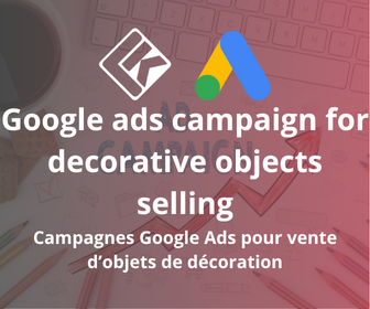 Campagnes Google Ads pour Vente d’objets de décoration