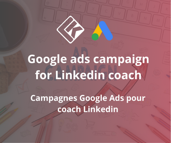Campagnes Google Ads pour Coach LinkedIn