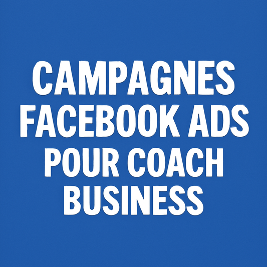 Campagnes facebook ads pour Coach business