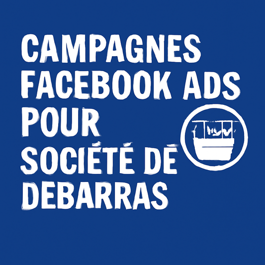 Campagnes facebook ads pour Société de débarras