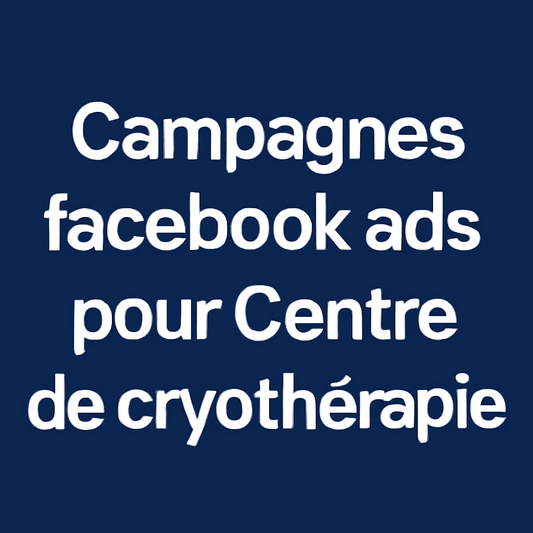 Campagnes facebook ads pour Centre de cryothérapie