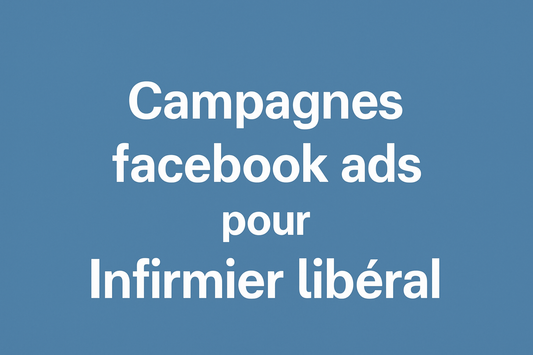 Campagnes facebook ads pour Infirmier libéral