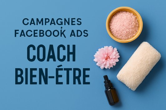 Campagnes facebook ads pour Coach bien-être