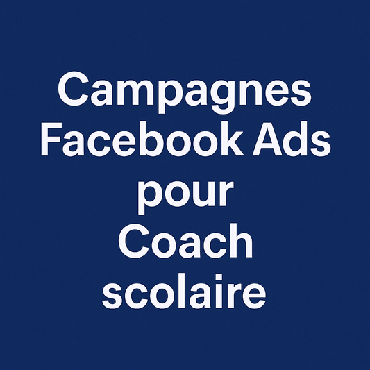 Campagnes facebook ads pour Coach scolaire