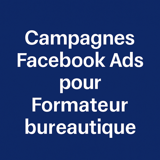 Campagnes facebook ads pour Formateur bureautique