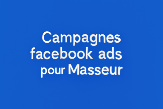 Campagnes facebook ads pour Masseur