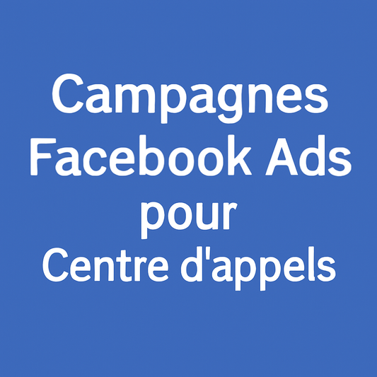 Campagnes facebook ads pour Centre d’appels