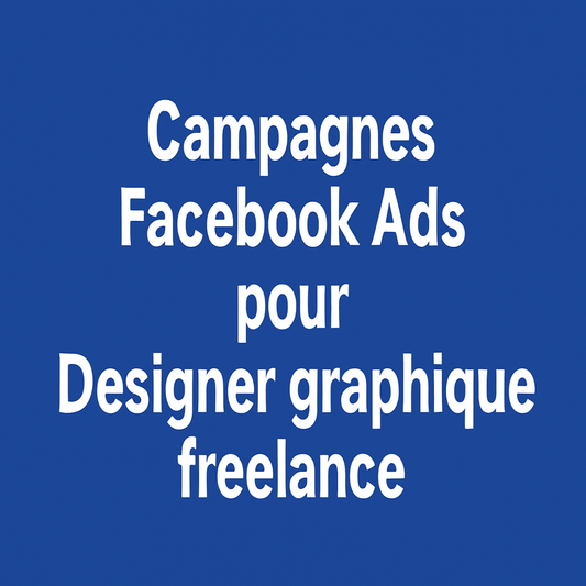 Campagnes facebook ads pour Designer graphique freelance