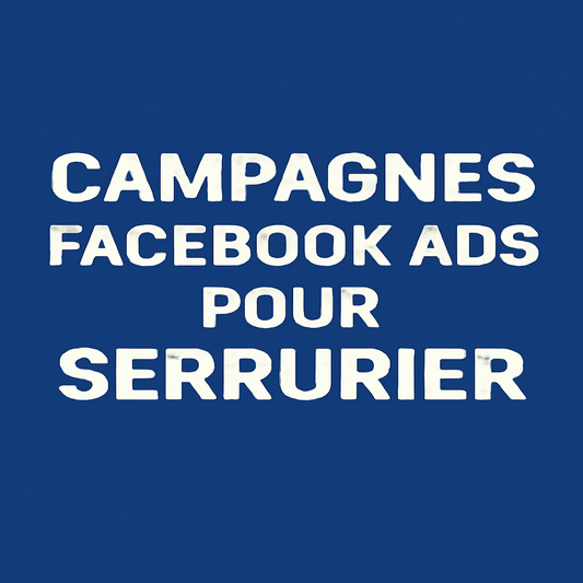 Campagnes facebook ads pour Serrurier