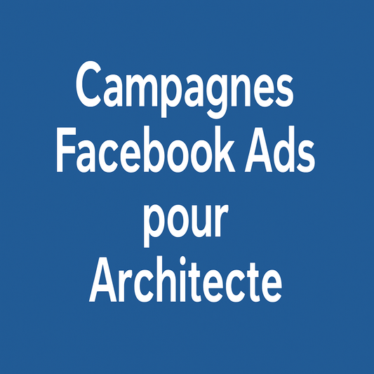 Campagnes facebook ads pour Architecte